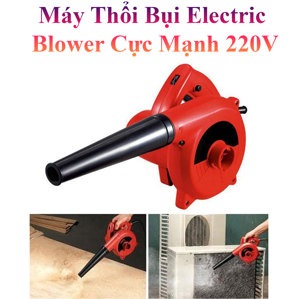 Máy Thổi Bụi Electric Blower Cực Mạnh Nguồn 220V